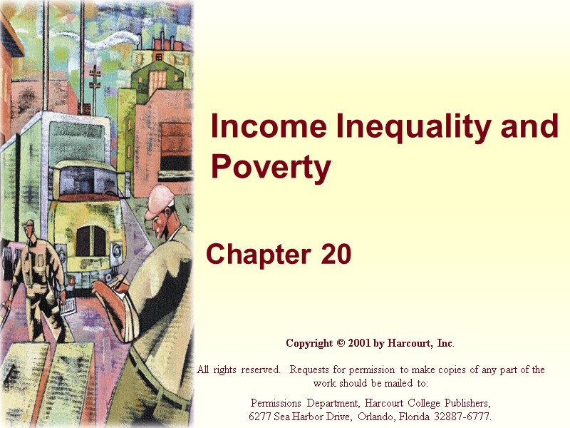Income Inequality and Poverty Chapter 20 Copyright © 2001 by Harcourt, Inc.  All